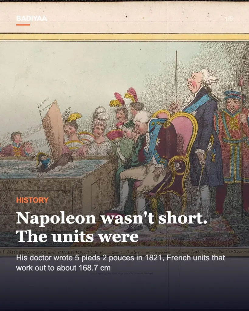 Slide 1 of 5: Napoleon was not short: his 1821 Saint Helena measurement was in French feet, about 5 ft 6½ in