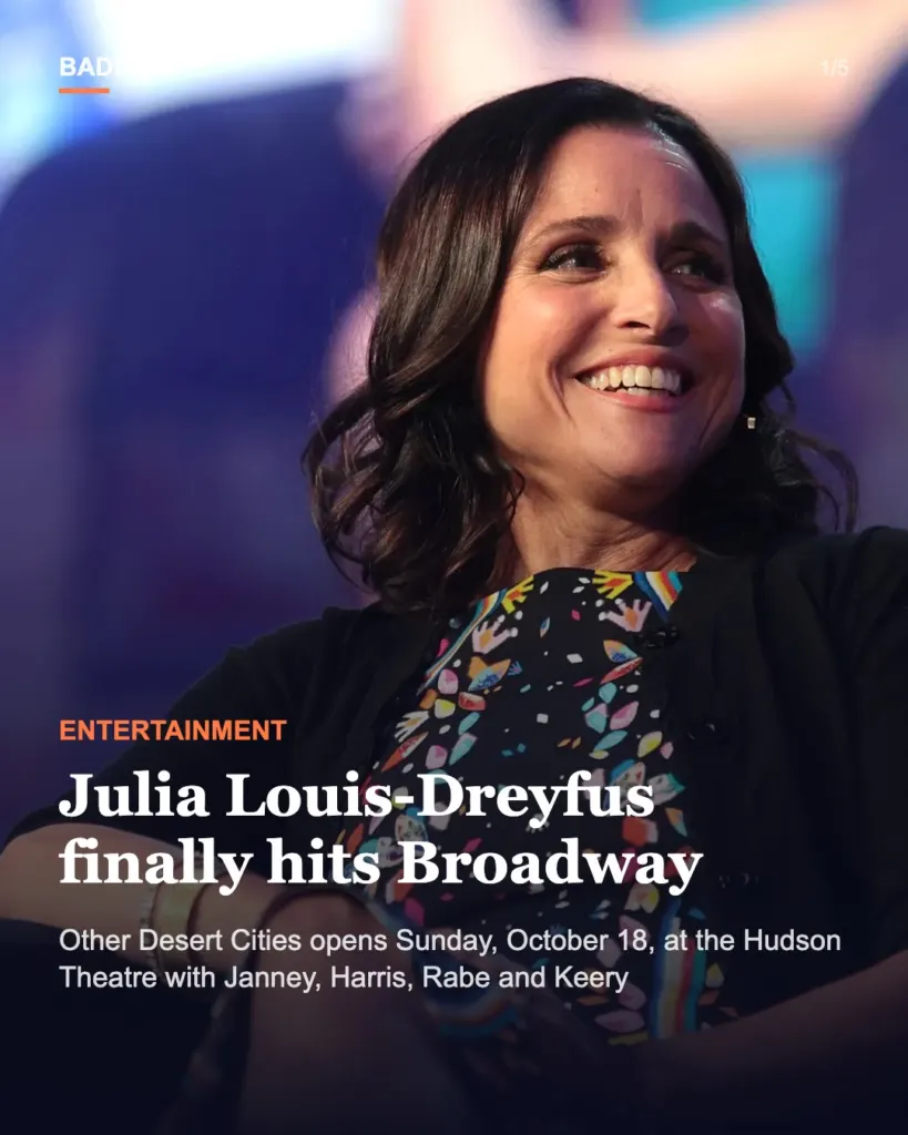 Slide 1 of 5: First photos of Julia Louis-Dreyfus on Broadway as Other Desert Cities opens Sunday in New York