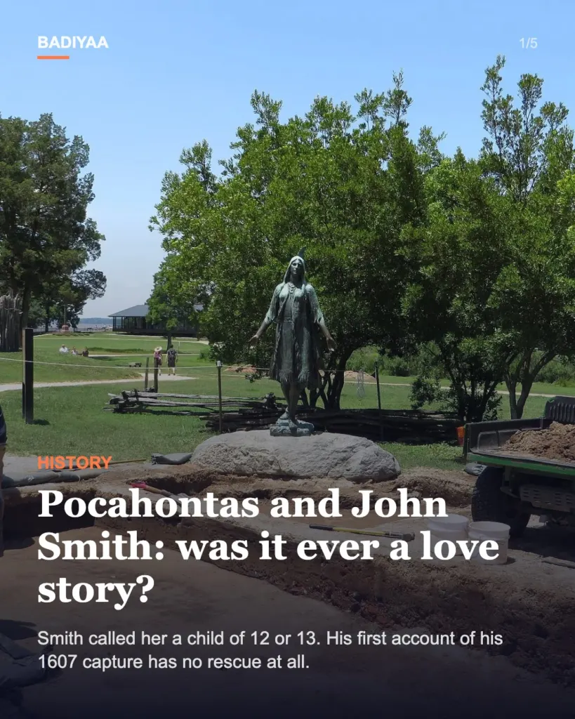 Slide 1 of 5: Pocahontas was about 11 when she met John Smith in Virginia, and the love story came centuries later
